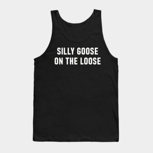 Silly Goose On The Loose Tank Top